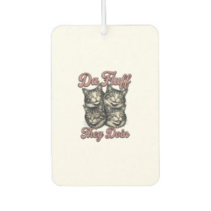 Lustige Katze Vintage Gravur Da Fluff They Doin De Autolufterfrischer