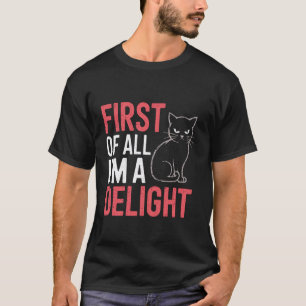 Lustige Katze Zunächst einmal bin ich eine Freude T-Shirt