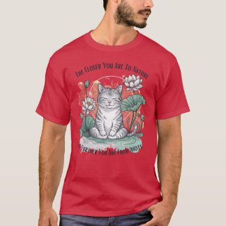 Lustige KatzeJe näher du der Natur bistdesto weite T-Shirt