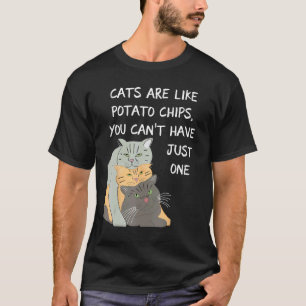 Lustige Katzen sind wie Kartoffelchips, man kann n T-Shirt