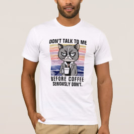 Lustige Katzen-Tasse - Nicht vor dem Kaffee sprech T-Shirt