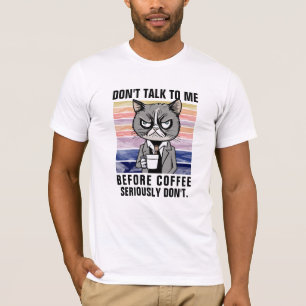 Lustige Katzen-Tasse - Nicht vor dem Kaffee sprech T-Shirt