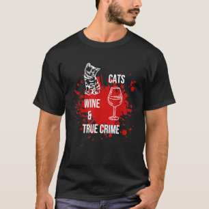 Lustige Katzen Wein True Crime Serienmörder Männer T-Shirt