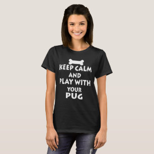 Lustige Keep Calm Hunde / Mops Zitat T-Shirt