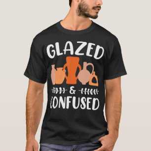 Lustige Keramik Glasiert Und Verwirrt Keramikkünst T-Shirt