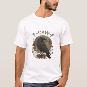 Lustige Krähe F-Caw-F Humor Gothic Essential Trend T-Shirt
