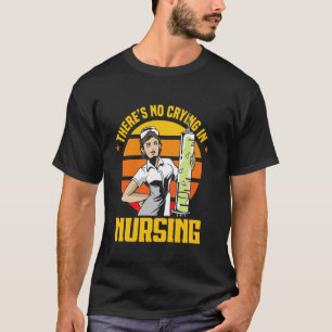 Lustige Krankenschwester Es Wird Nicht Geweint In T-Shirt