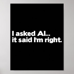 Lustige künstliche Intelligenz, ich fragte Ai, es Poster