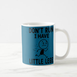 Lustige kurze Beine Humor Witze laufen nicht, habe Kaffeetasse