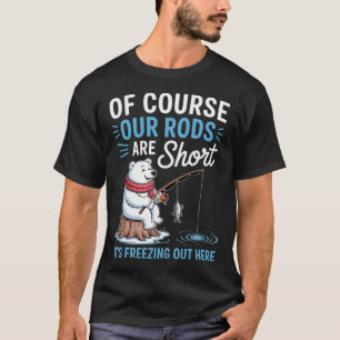 Lustige kurze Eisfischerruten Winter Eisfischer Gi T-Shirt