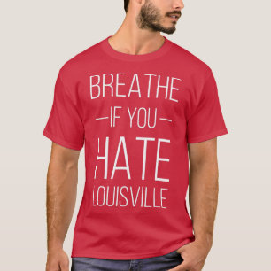 Lustige KY-Sportarten Atme, wenn du Louisville has T-Shirt