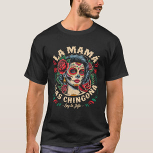 Lustige La Mamá Mas Chingona Mexikanische Starke F T-Shirt