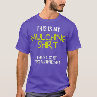 Lustige Landschaftsgestaltung Das ist mein Mulche T-Shirt