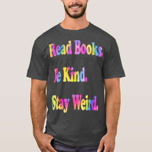 Lustige Lesebücher Sei nett Bleib seltsam 6 T-Shirt