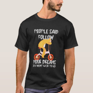 Lustige Leute Sagten Folge Deinen Träumen Faultier T-Shirt