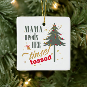 Lustige Mama braucht ihr Tinsel geworfen Wht ID111 Keramikornament