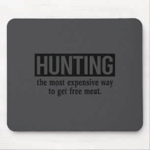 Lustige Männer Jagd Zitat Wildtiere Outdoor Fleisc Mousepad