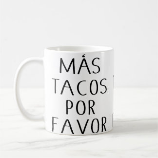 Lustige Mas Tacos Por Favor Für Taco-Liebhaber Kaffeetasse