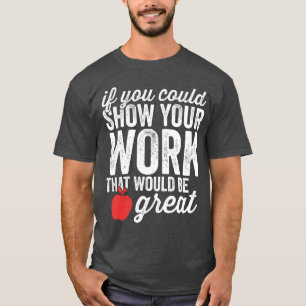 Lustige Mathe-Lehrerin Zeigen Sie Ihre Arbeit Mädc T-Shirt