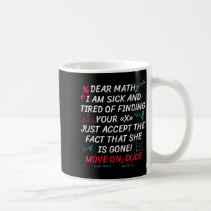 Lustige Mathe-Zitate Liebe Mathe, geh weiter, Mann Kaffeetasse