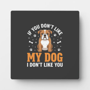 Lustige Mein Hund Bulldogge Zitat Fotoplatte