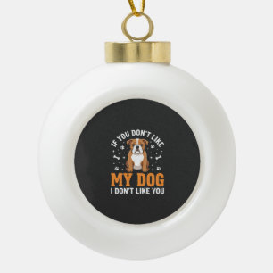 Lustige Mein Hund Bulldogge Zitat Keramik Kugel-Ornament
