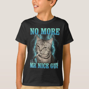 Lustige Memes Humor Sagt Kein Mr Nice Guy Katze M T-Shirt