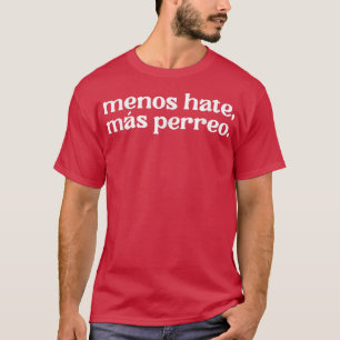 Lustige Menos Hass Mehr Perreo Zitat Coole Reggae T-Shirt