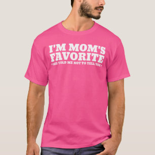 Lustige Moms Lieblingssohn Tochter Ich bin Moms Li T-Shirt