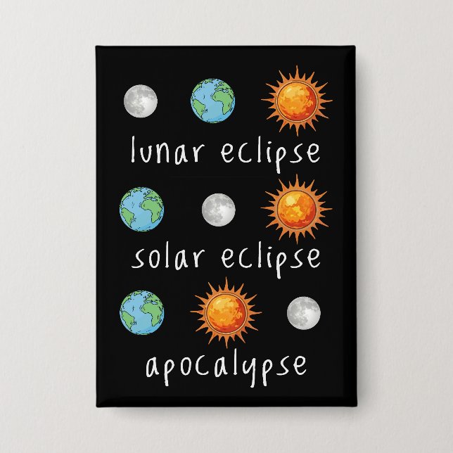 Lustige Mond-Sonnenfinsternis-Apokalypse Button (Vorderseite)