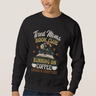 Lustige müde Mütter Buchclub Kaffee Chaos Kapitel Sweatshirt