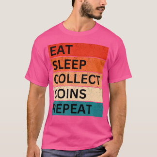 Lustige Münzensammeln Numismatik Essen Schlafen Wi T-Shirt