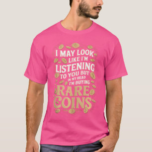 Lustige Münzsammler Humor Für Eine Numismatiker Mü T-Shirt