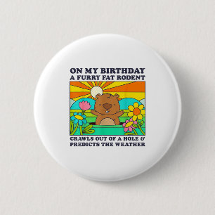 Lustige Murmeltiertag-Geburtstagsfeier Fettes Fell Button