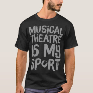 Lustige Musicaltheater ist mein Sport Musical Scha T-Shirt