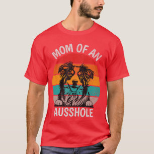 Lustige Mutter eines Ausshole Australian Shepherd T-Shirt