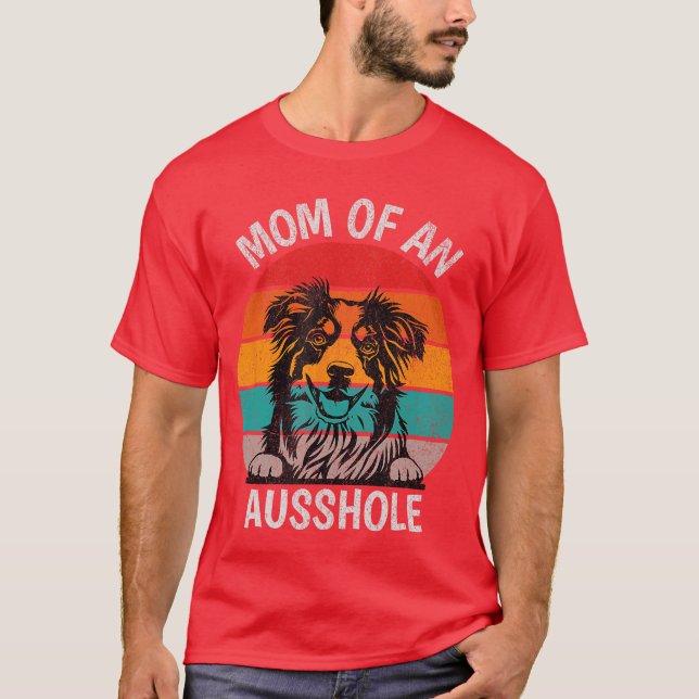 Lustige Mutter eines Ausshole Australian Shepherd  T-Shirt (Vorderseite)