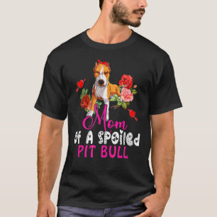Lustige Mutter eines verwöhnten Pit Bull Süßer Pit T-Shirt