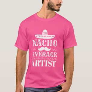 Lustige Nacho Durchschnitt Artis Lustiger Spruch A T-Shirt
