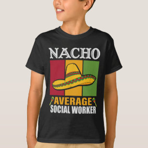 Lustige Nacho-Durchschnitts-Geschenke für Sozialar T-Shirt
