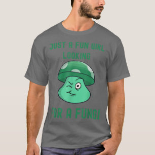 Lustige Nacht Pilz Nur ein lustiges Mädchen, das s T-Shirt