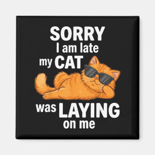 Lustige orange Katze Entschuldigung Verspätung Kat Magnet