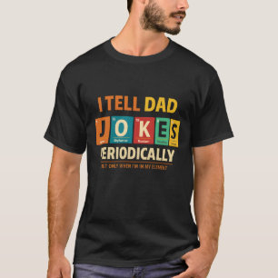 lustige Papa-Witze Erzähle Papa-Witze Periodisch T-Shirt