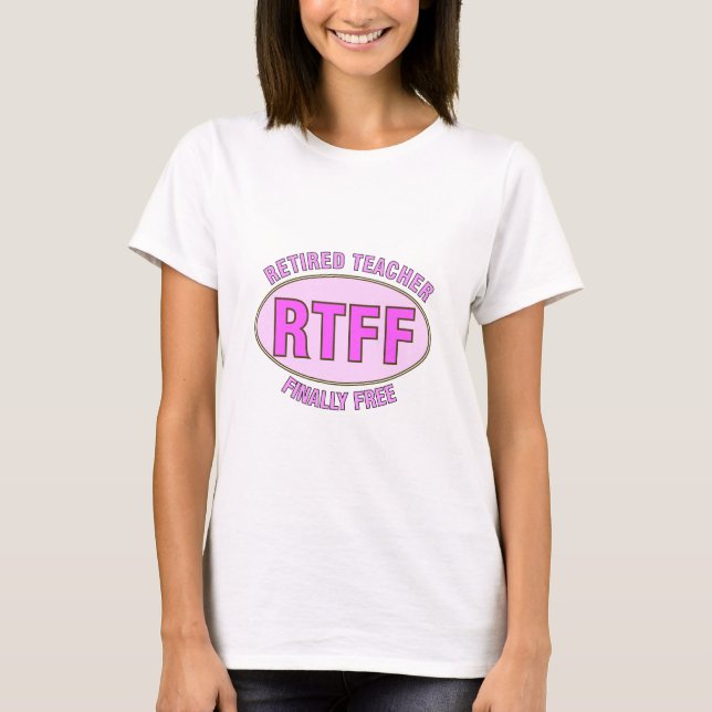 Lustige pensionierte Geschenke des Lehrer-(RTFF) T-Shirt (Vorderseite)