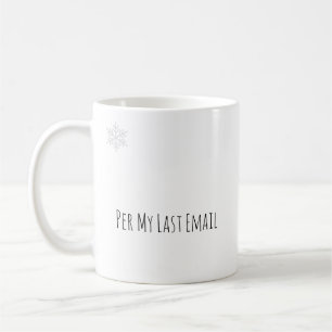 Lustige "Per My Last Email" moderne Typografie Kaffeetasse
