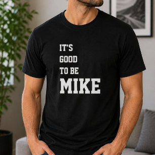 Lustige Personalisierte "Es ist gut Mike zu sein" T-Shirt