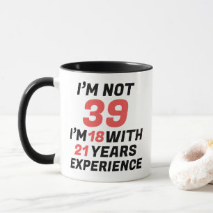 Lustige persönliche 39. Geburtstagserfahrung Tasse