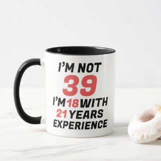 Lustige persönliche 39. Geburtstagserfahrung Tasse