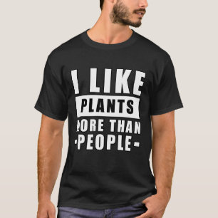 Lustige Pflanzen Zitat T-Shirt