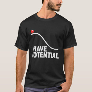 Lustige Physik Ich habe potenzielle Energie Wissen T-Shirt